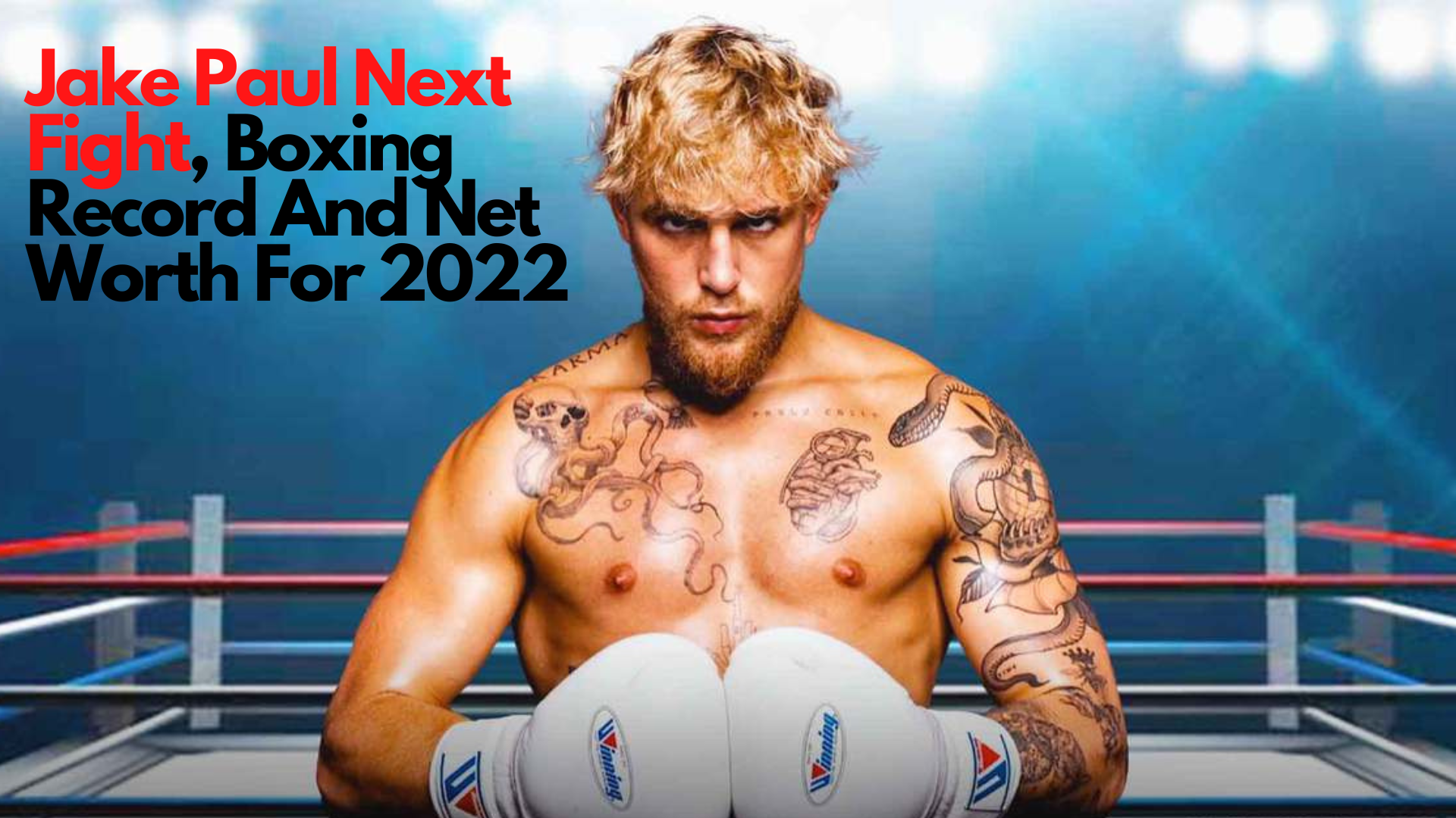 Jake Paul Next Fight, Boxing Record And Net Worth For 2022