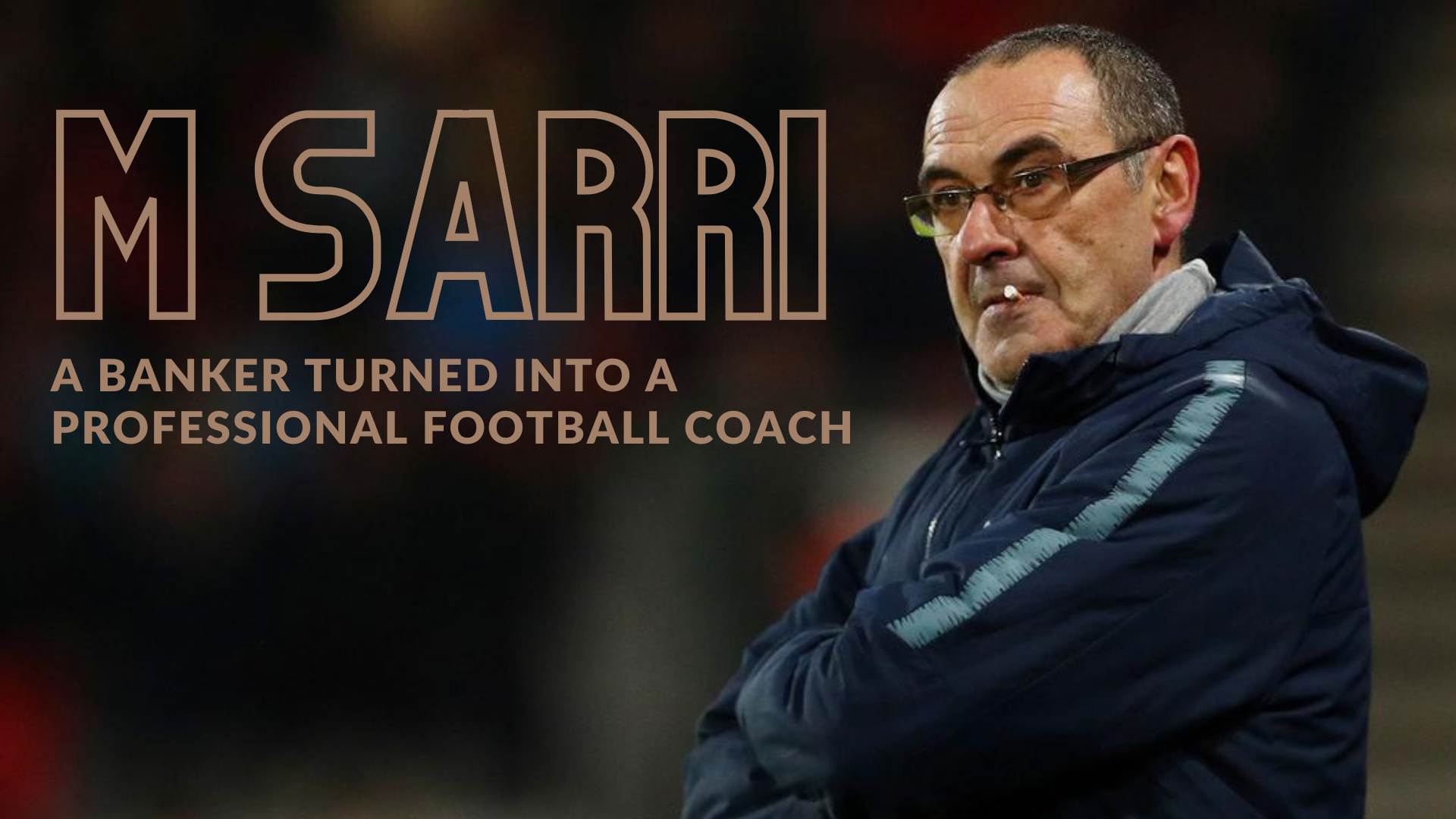 M Sarri - A Banker Turned Into A Professional Football Coach