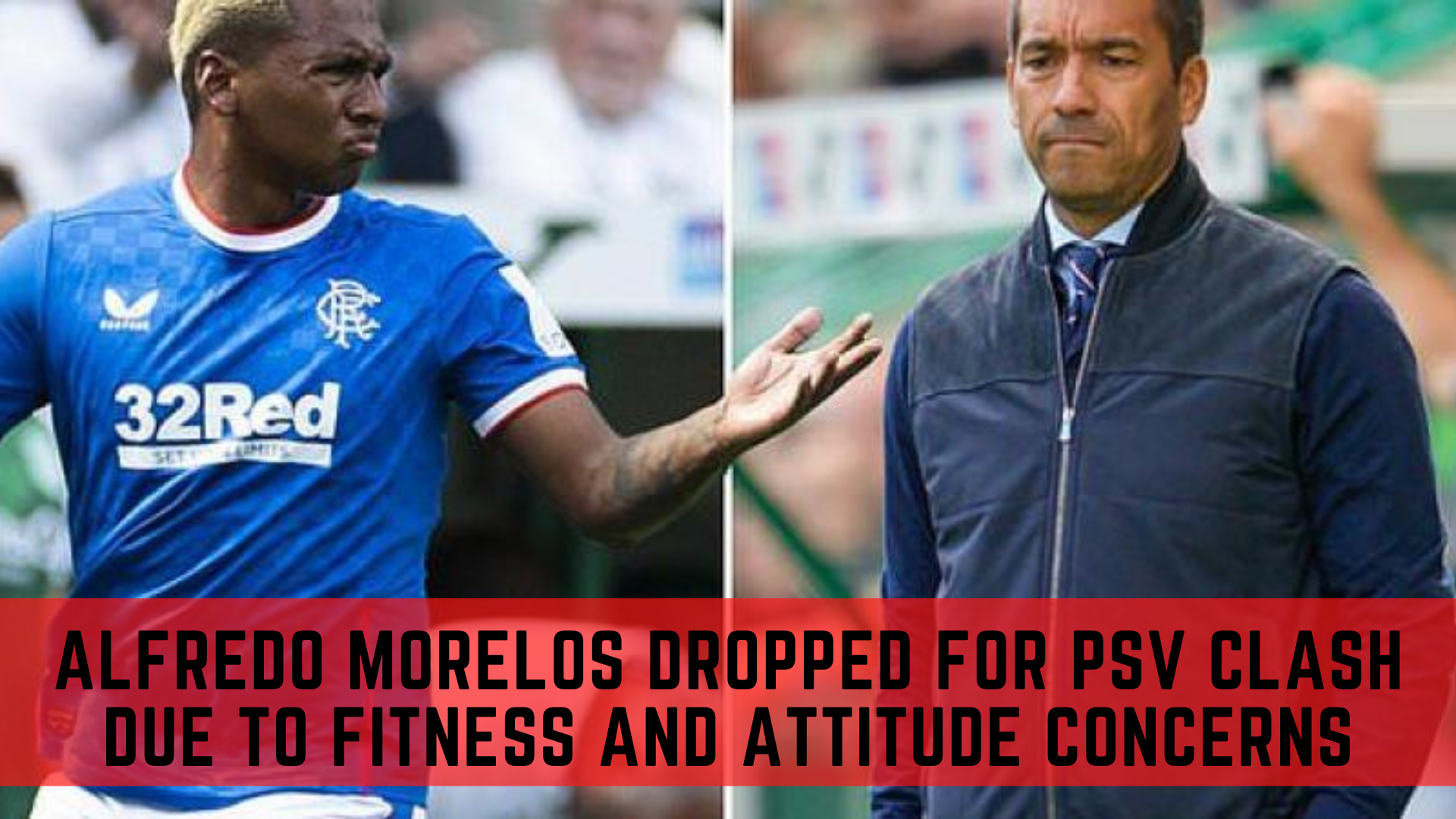Alfredo Morelos Dropped For PSV Clash Due To Fitness And Attitude Concerns