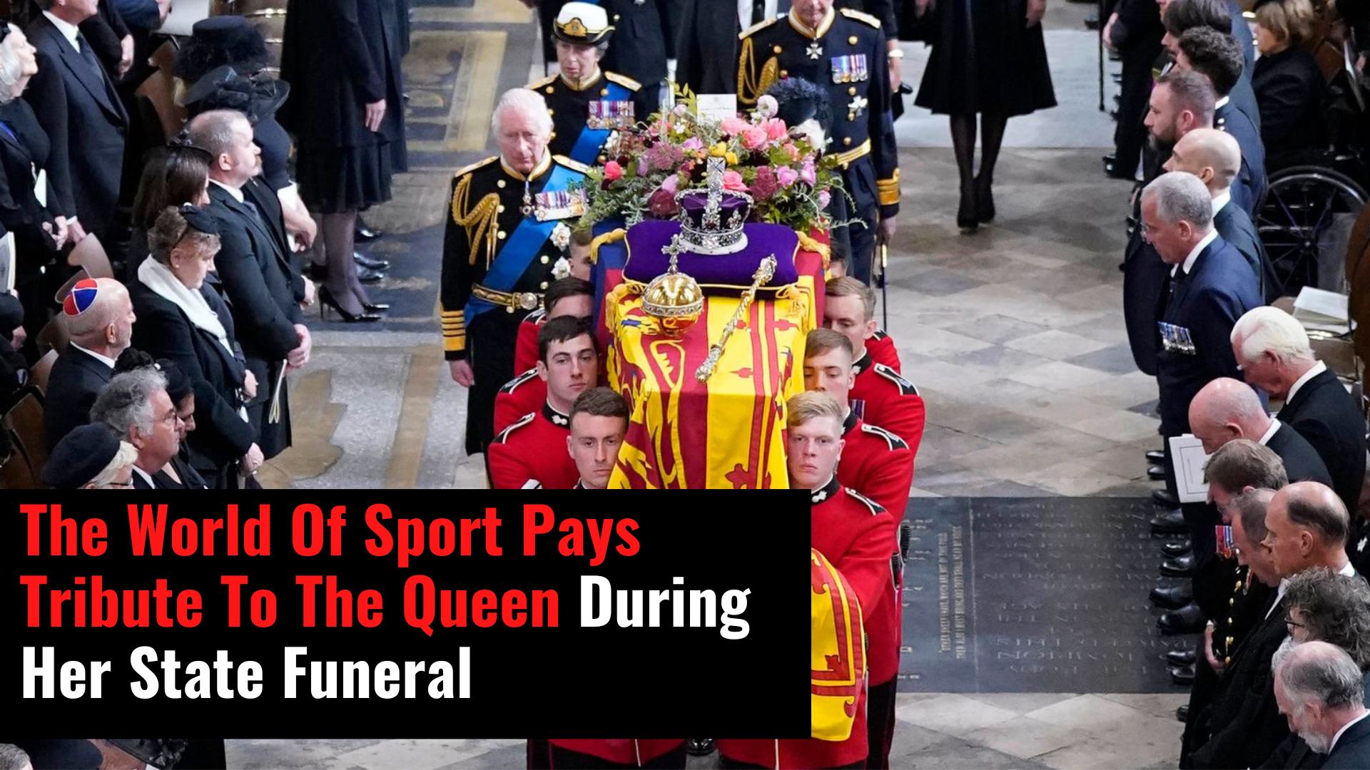 The World Of Sport Pays Tribute To The Queen During Her State Funeral
