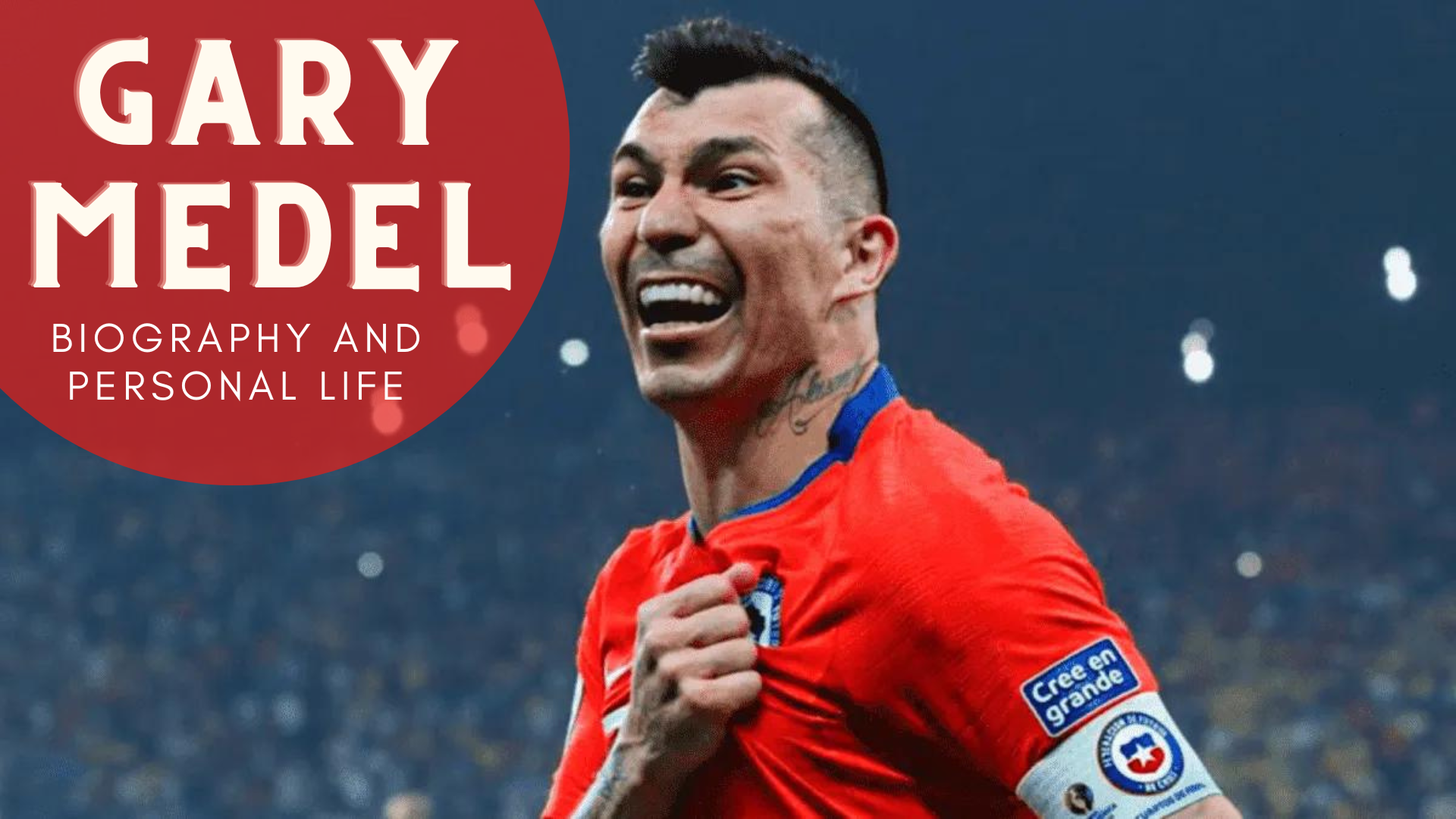 Gary Medel smiling and wearing red uniform with words Gary Medel Biography And Personal Life