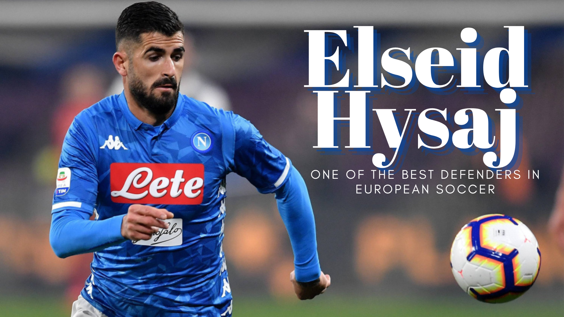 Elseid Hysaj - One Of The Best Defenders In European Soccer