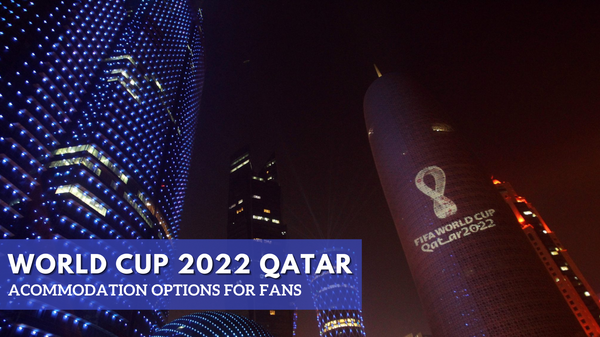 World Cup 2022 Qatar - Acommodation Options For Fans