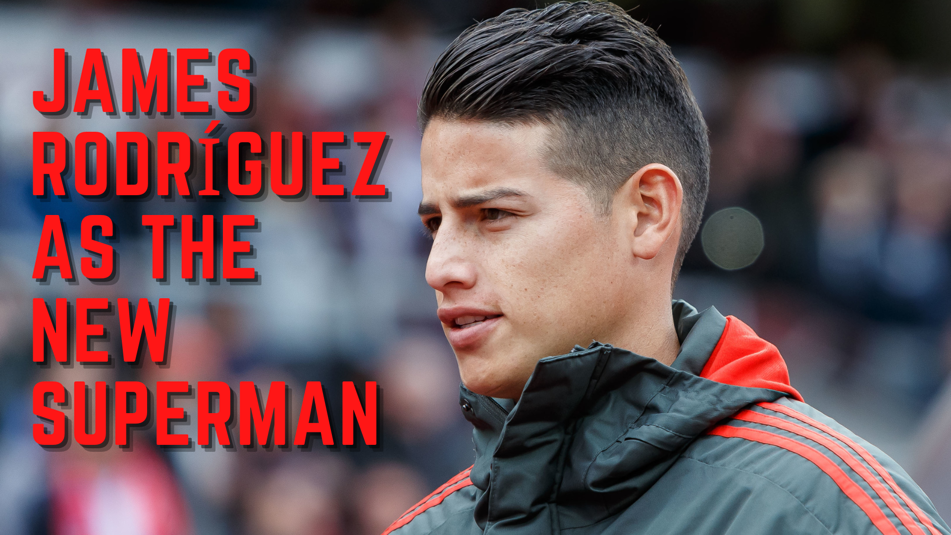 James Rodríguez wearing a gray with orange stripes jacket with words James Rodríguez As The New Superman