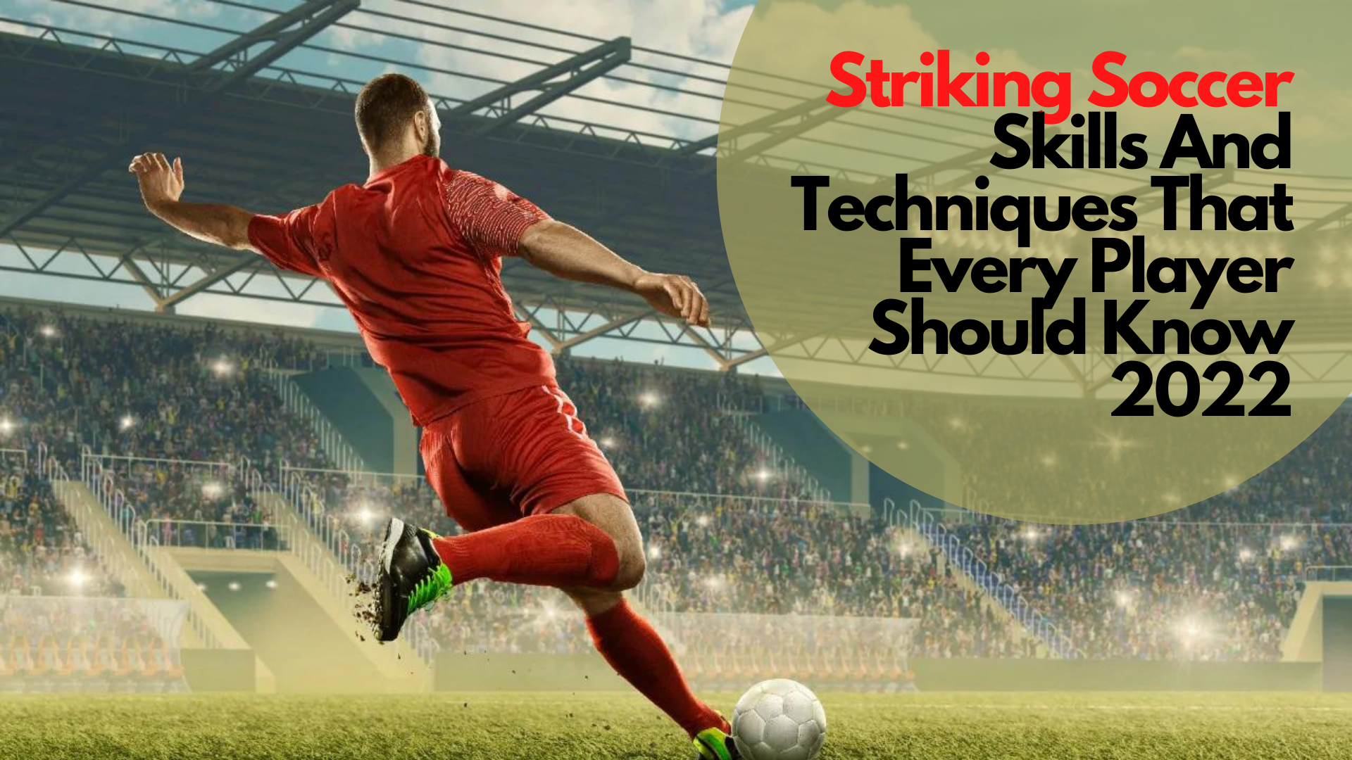Striking Soccer Skills And Techniques That Every Player Should Know In 2023